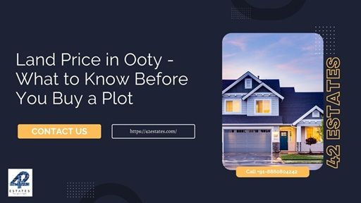 Land Price in Ooty – What to Know Before You Buy a Plot